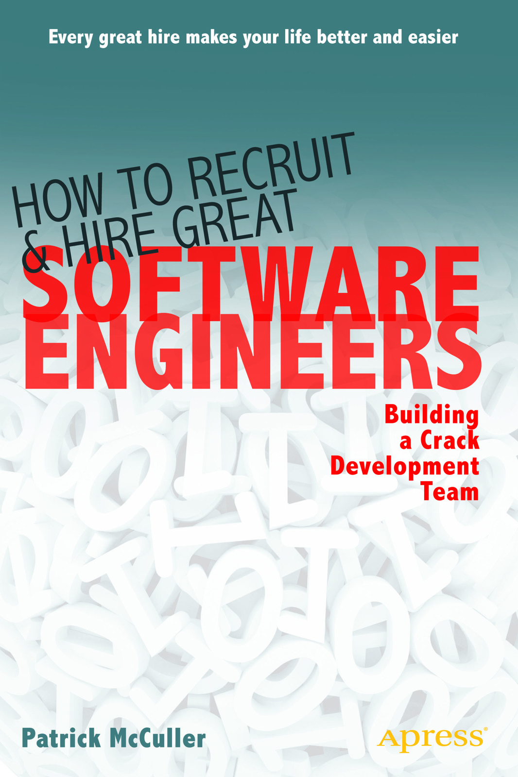 How to Recruit and Hire Great Software Engineers Building a Crack Development Team - image 1