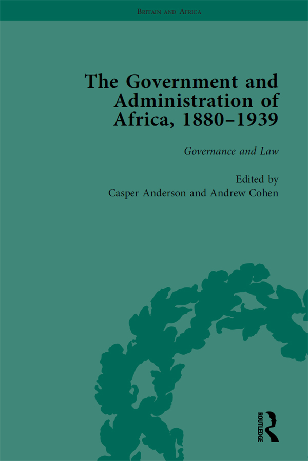 BRITAIN AND AFRICA SERIES THE GOVERNMENT AND ADMINISTRATION OF AFRICA 18801939 - photo 1