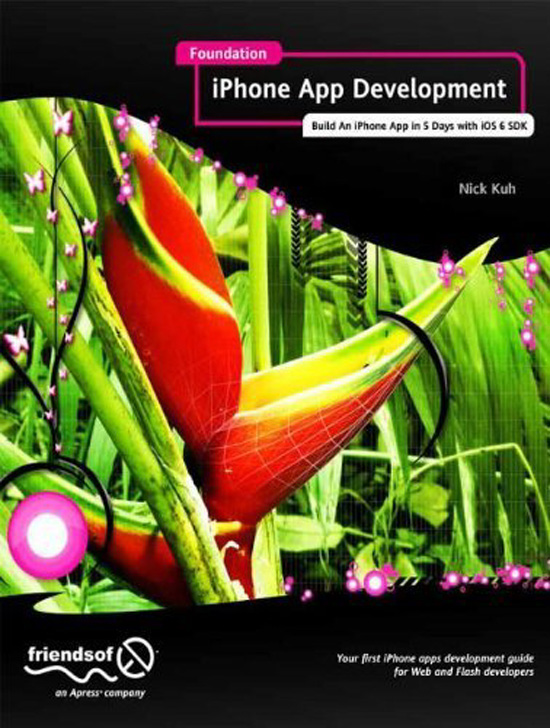 Foundation iPhone App Development Build An iPhone App in 5 Days with iOS 6 SDK - photo 1