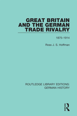 Ross J. S. Hoffman - Great Britain and the German Trade Rivalry: 1875-1914