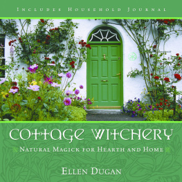 Ellen Dugan Cottage Witchery: Natural Magick for Hearth and Home