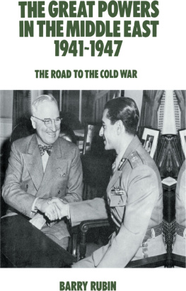 Barry Rubin - The Great Powers in the Middle East 1941-1947: The Road to the Cold War