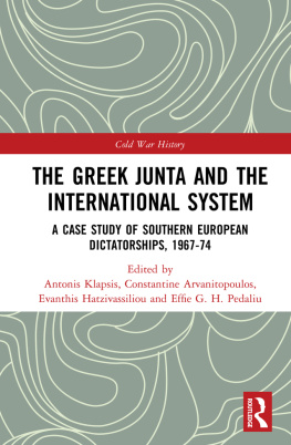 Antonis Klapsis - The Greek Junta and the International System: A Case Study of Southern European Dictatorships, 1967-74