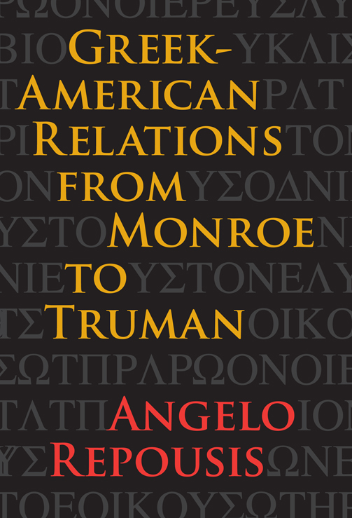 Greek-American Relations from Monroe to TrumanNEW STUDIES IN US FOREIGN - photo 1