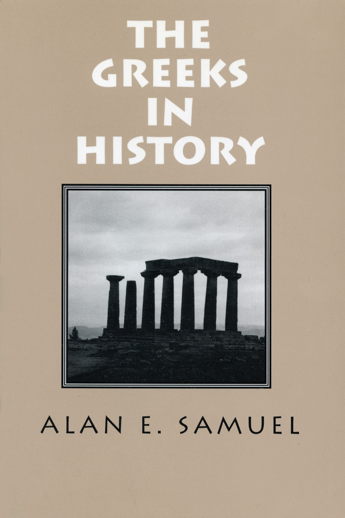 THE GREEKS IN HISTORY THE GREEKS IN HISTORY Alan E Samuel Edgar Kent - photo 1