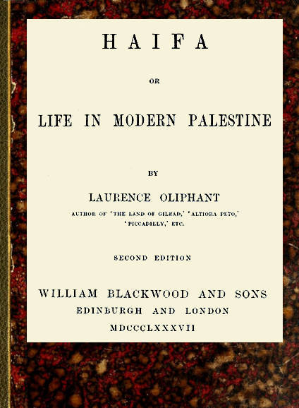 HAIFA OR LIFE IN MODERN PALESTINE BY LAURENCE OLIPHANT AUTHOR OF THE - photo 1