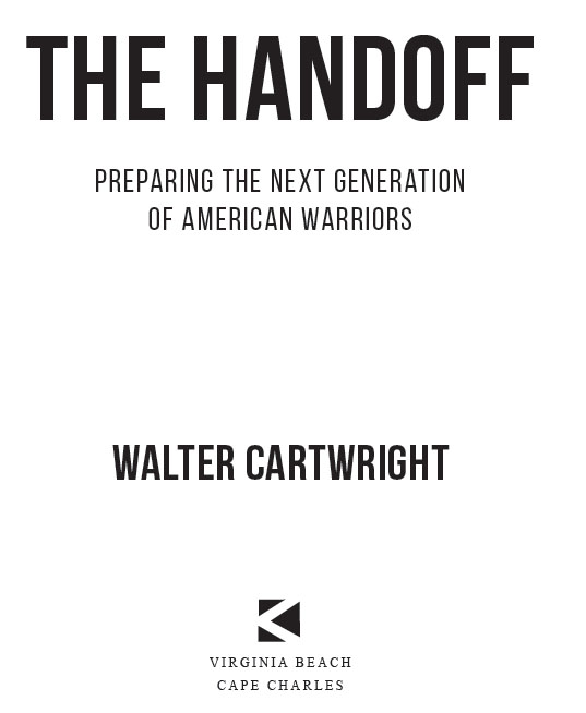 The Handoff Preparing the Next Generation of American Warriors by Walter - photo 2