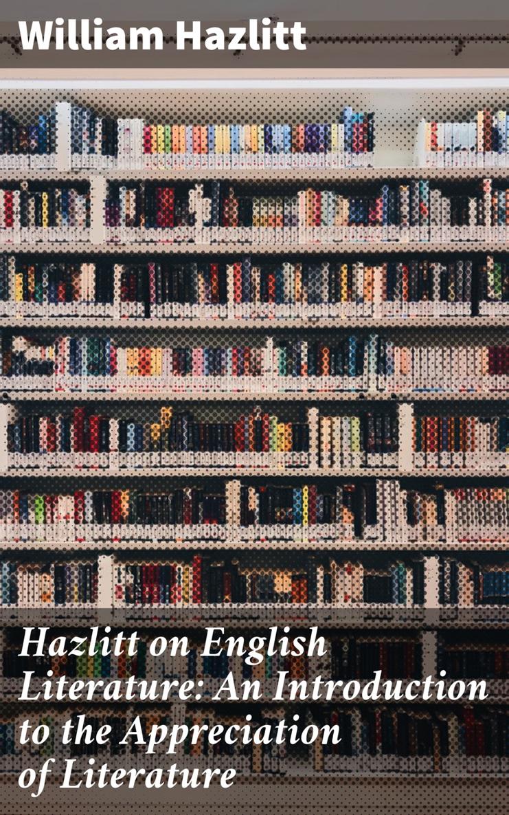 William Hazlitt Hazlitt on English Literature An Introduction to the - photo 1