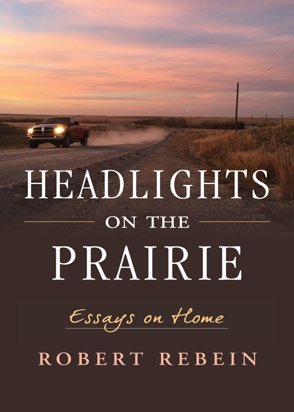 Headlights on the Prairie Essays on Home - image 1