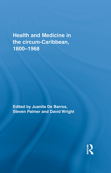 Health and Medicine in the circum-Caribbean 18001968 Routledge Studies in - photo 1