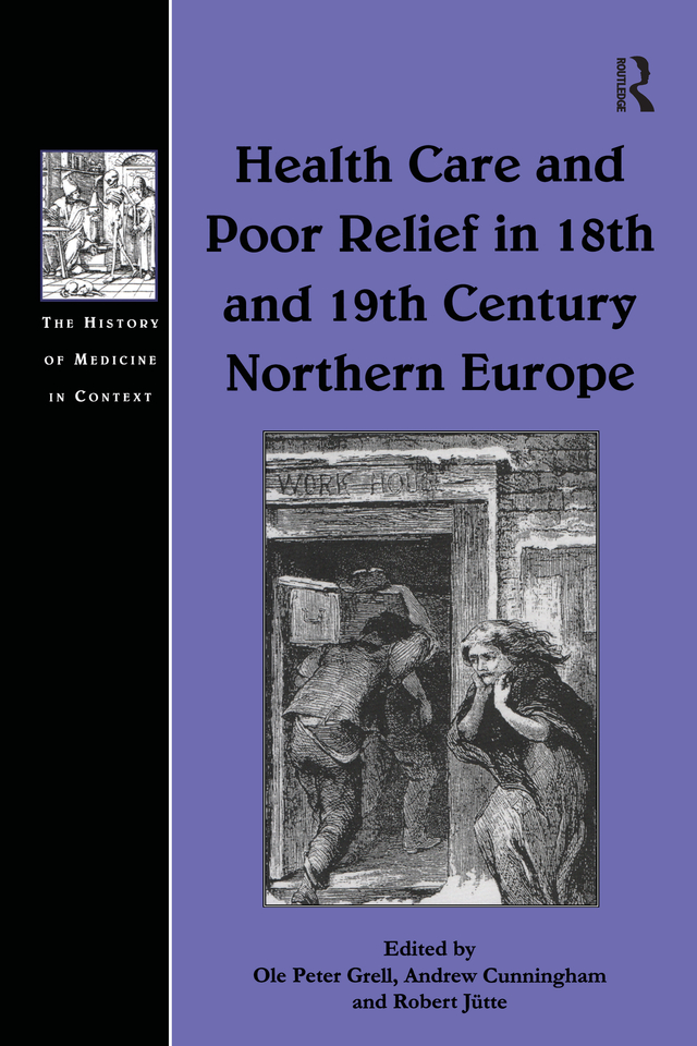 Health Care and Poor Relief in 18th and 19th Century Northern Europe The - photo 1