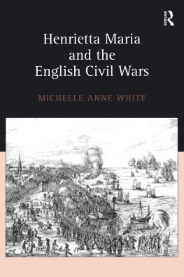 Michelle Anne White - Henrietta Maria and the English Civil Wars