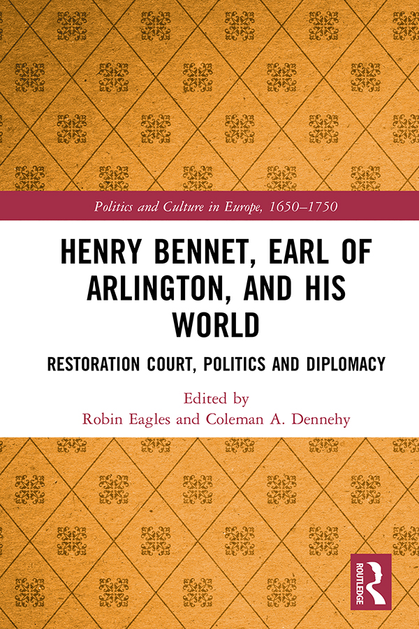 Henry Bennet Earl of Arlington and his World This book offers the first major - photo 1