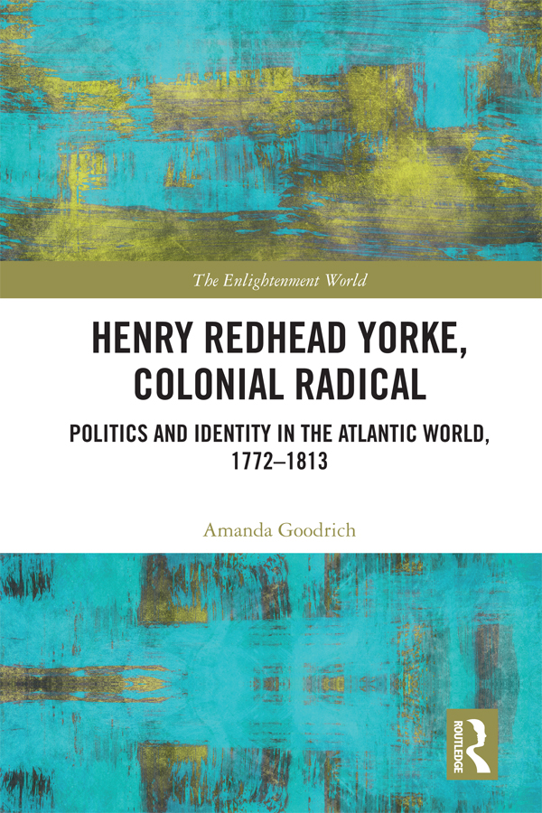 Henry Redhead Yorke Colonial Radical This is a political cultural and - photo 1