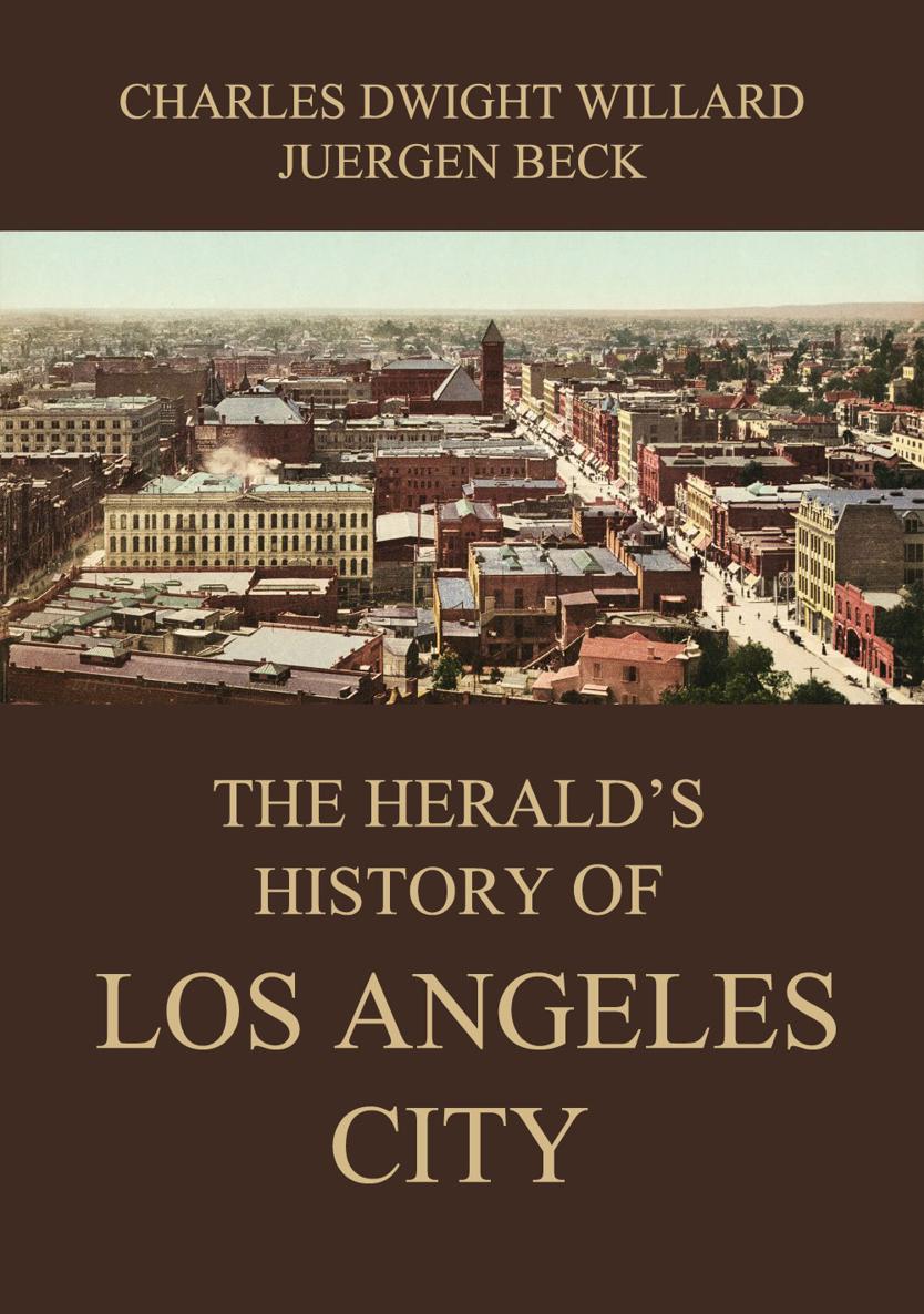 The Heralds History Of Los Angeles City CHARLES DWIGHT WILLARD JUERGEN - photo 1