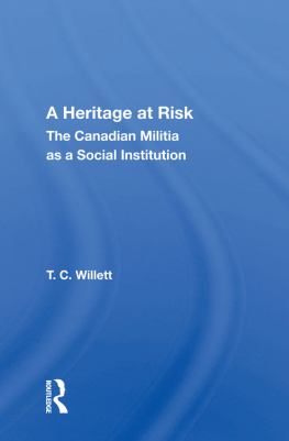 T. C. Willett A Heritage At Risk: The Canadian Militia As A Social Institution