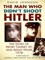 David Johnson The Man Who Didn?t Shoot Hitler: The Story of Henry Tandey VC and Adolf Hitler, 1918