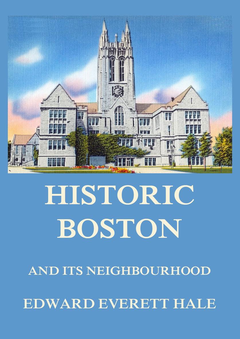 Historic Boston and its Neighbourhood A Historical Pilgrimage EDWARD - photo 1