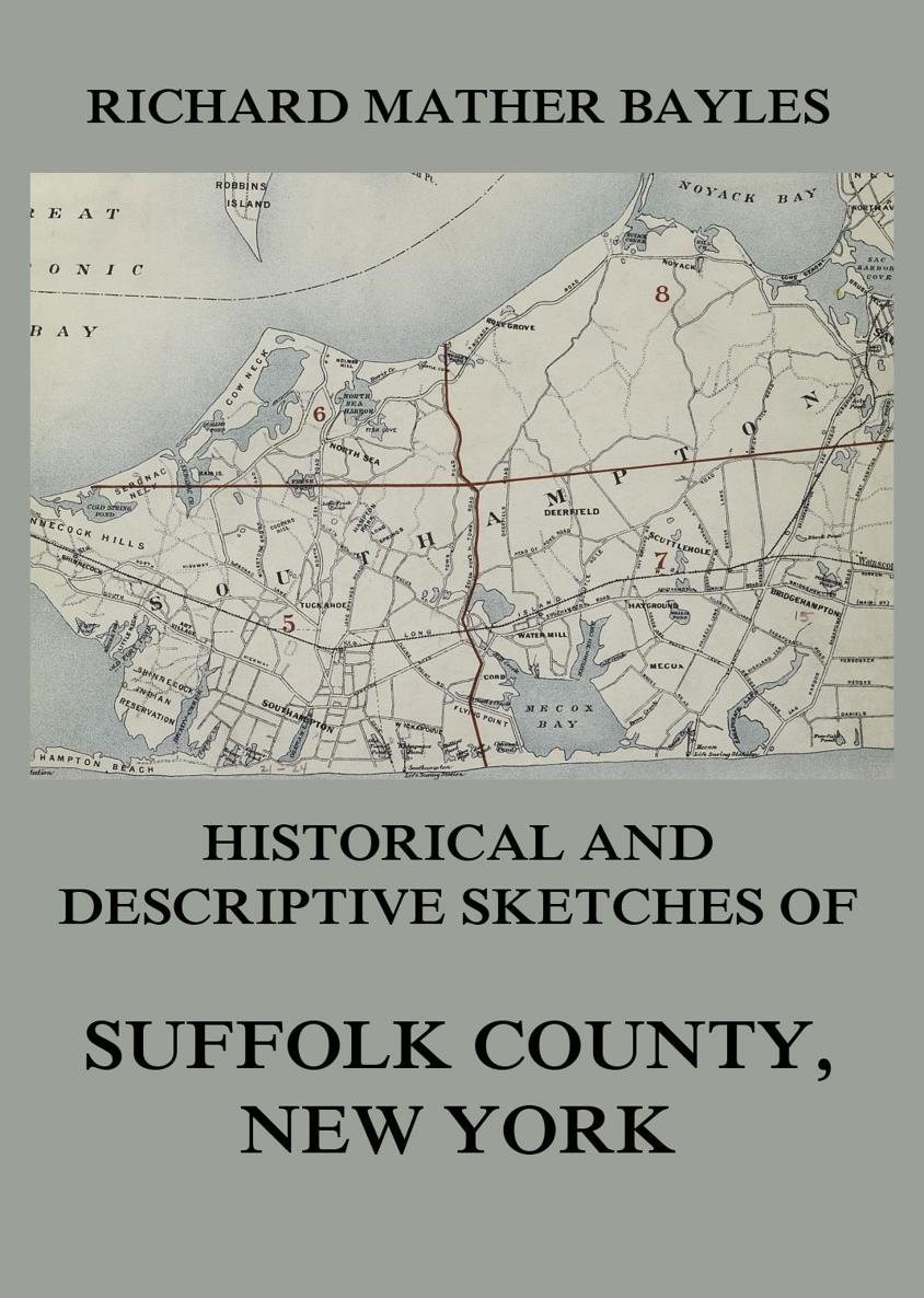 Historical and Descriptive Sketches of Suffolk County New York RICHARD - photo 1