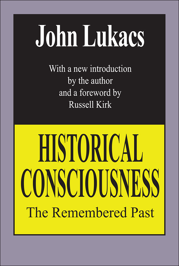 HISTORICAL CONSCIOUSNESS HISTORICAL CONSCIOUSNESS The Remembered Past John - photo 1