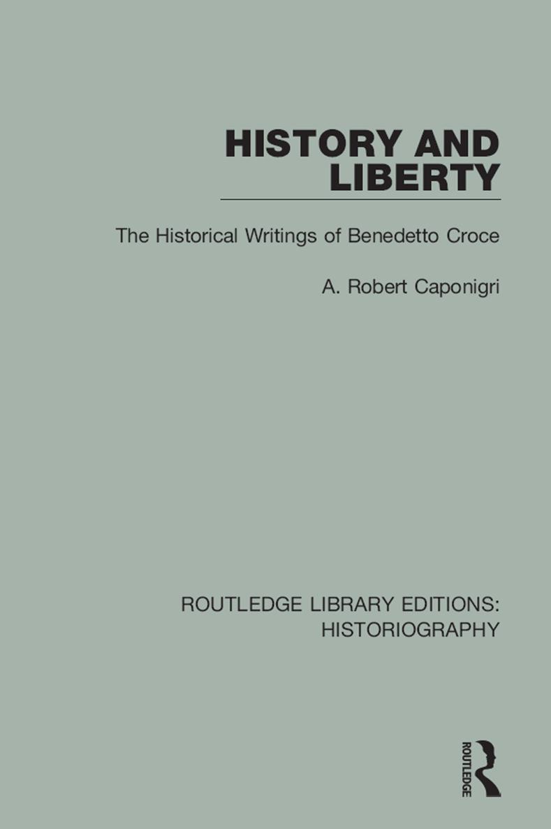 History and Liberty The Historical Writings of Benedetto Croce - image 1