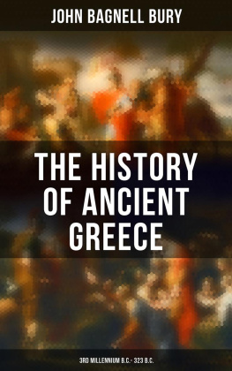 John Bagnell Bury - The History of Ancient Greece: 3rd Millennium B.C. - 323 B.C.: From Its Beginnings Until the Death of Alexandre the Great