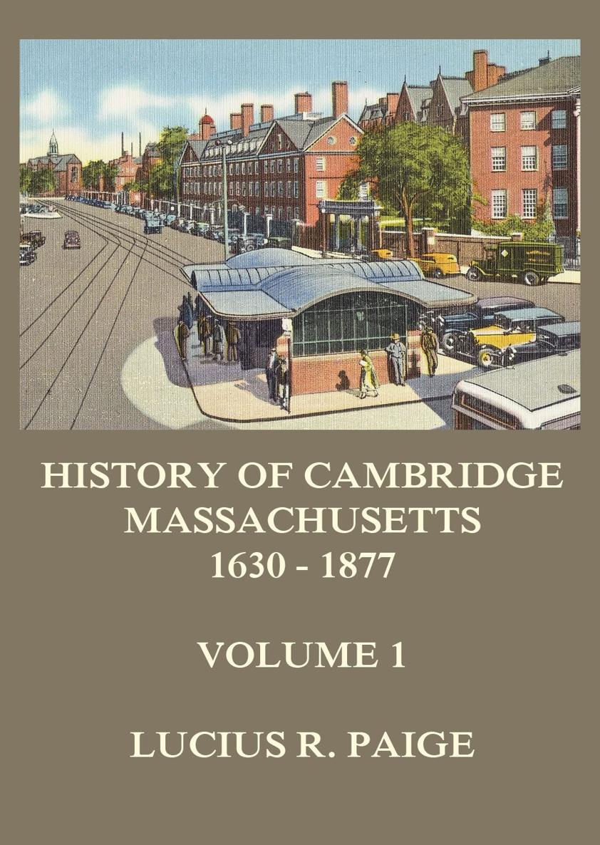 History of Cambridge Massachusetts 1630 1877 Volume 1 LUCIUS R PAIGE - photo 1