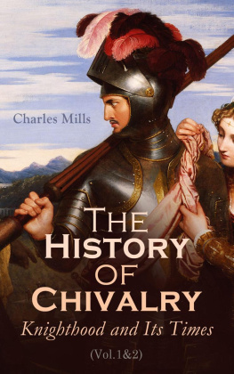 Charles Mills - The History of Chivalry: Knighthood and Its Times (Vol.12)