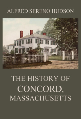 Alfred Sereno Hudson - History of Concord, Massachusetts: Colonial Concord (1904)