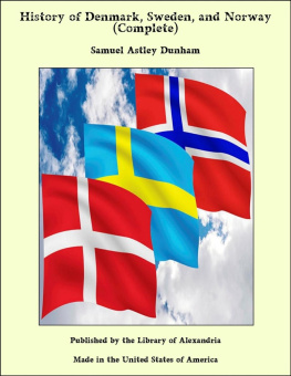 Samuel Astley Dunham - History of Denmark, Sweden, and Norway (Vol. 1&2): From the Ancient Times in 70 A.D. Until Medieval Period in 14th Century