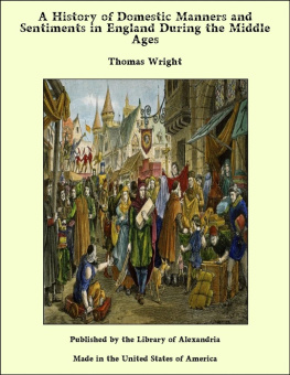 Thomas Wright A History of Domestic Manners and Sentiments in England During the Middle Ages