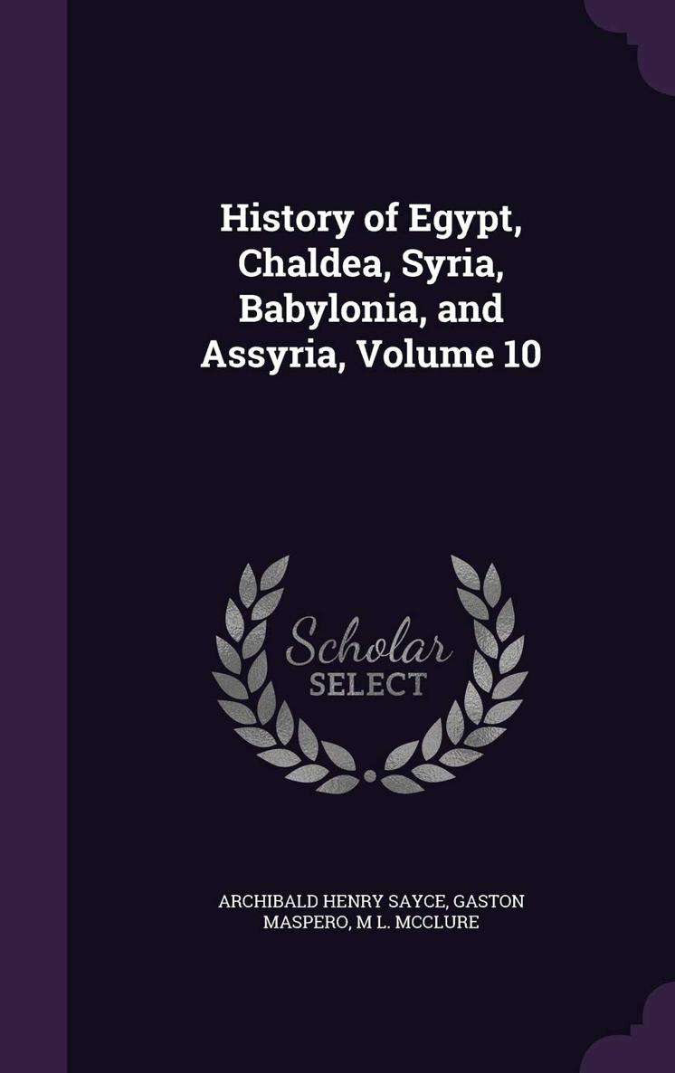 Spines HISTORY OF EGYPT CHALDEA SYRIA BABYLONIA AND ASSYRIA By G - photo 1