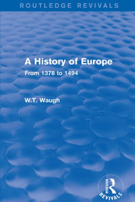 W.T. Waugh - A History of Europe: From 1378 to 1494