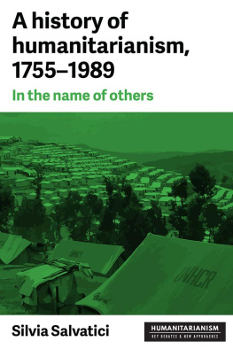 Silvia Salvatici A History of Humanitarianism, 1755–1989: In the Name of Others