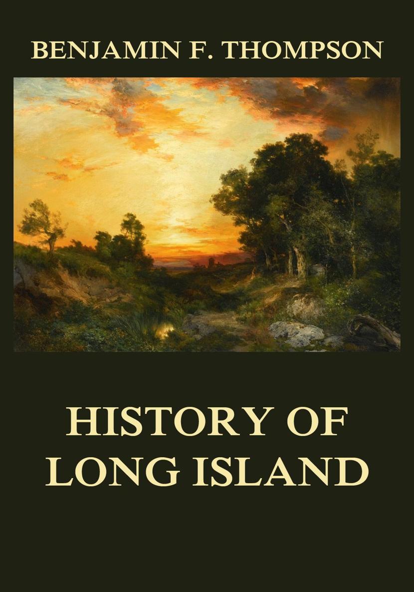 History of Long Island BENJAMIN F THOMPSON History of Long Island B F - photo 1