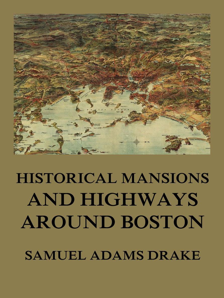 History of Middlesex County Massachusetts SAMUEL ADAMS DRAKE History - photo 1