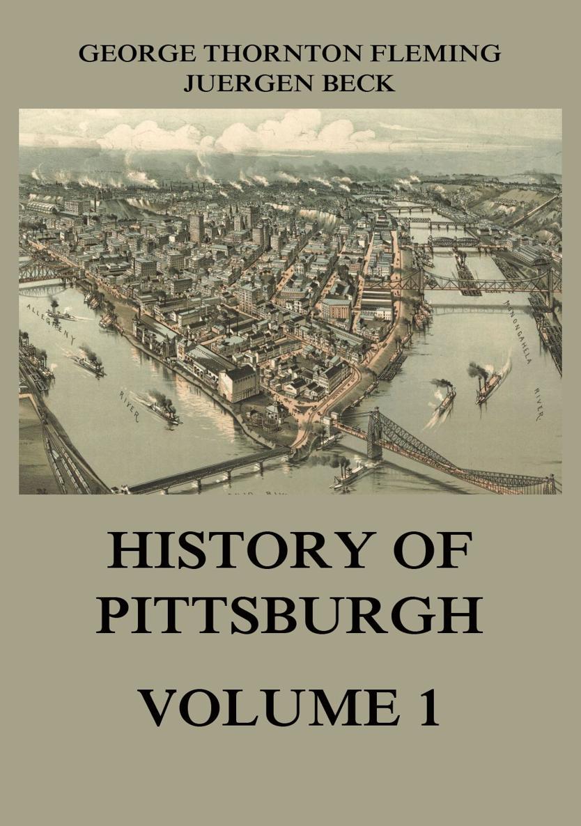 History of Pittsburgh From prehistoric days to the beginning of the American - photo 1