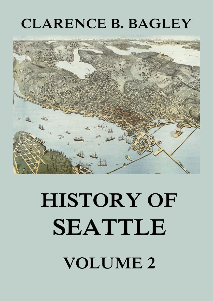 History of Seattle From the earliest Settlement to the early 20th Century - photo 1