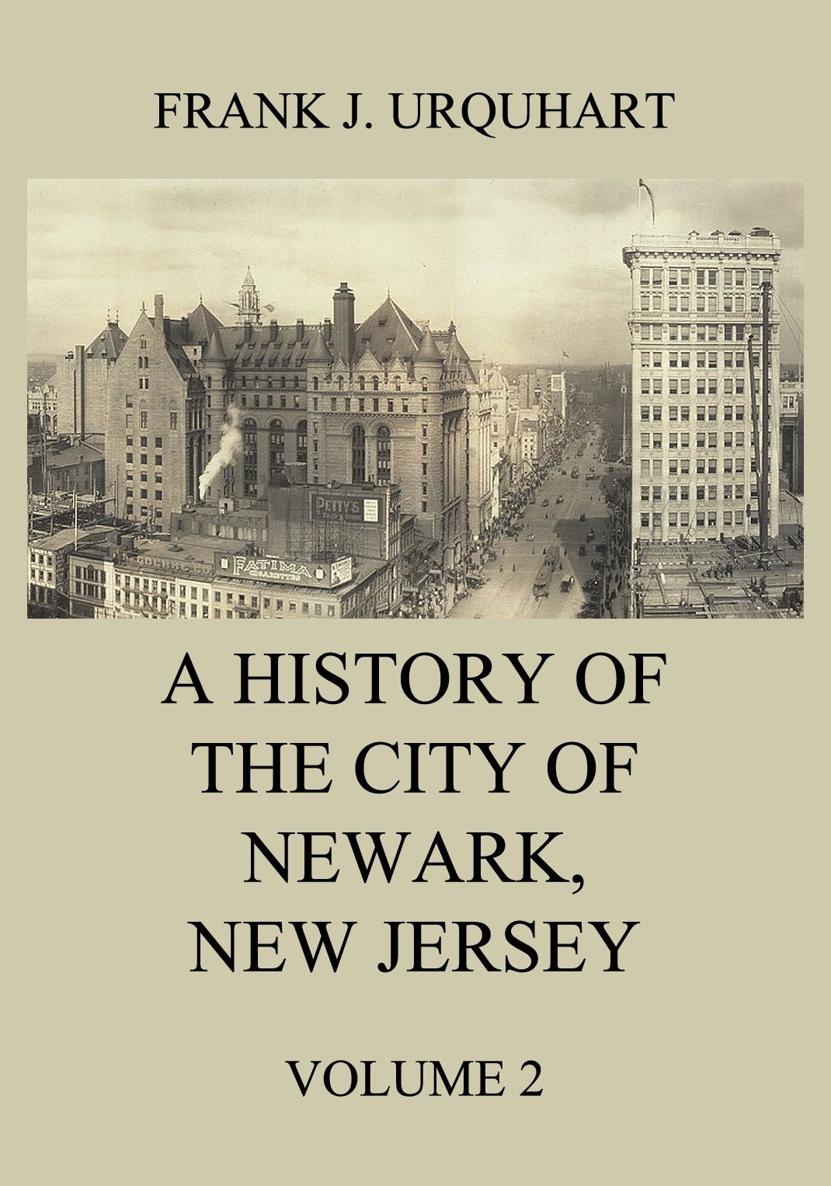 A History of the City of Newark New Jersey 1666 1913 Volume 2 FRANK J - photo 1