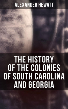 Alexander Hewatt The History of the Colonies of South Carolina and Georgia