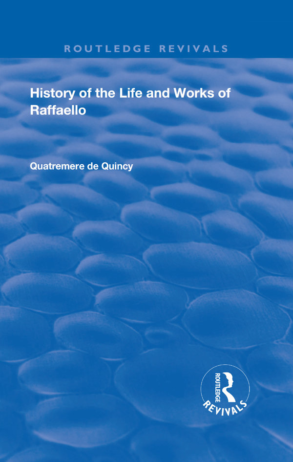 Routledge Revivals History of the Life and Works of Raffaello History of the - photo 1