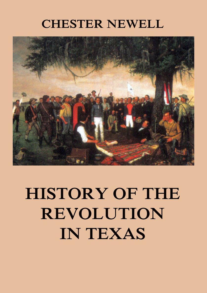 History of the Revolution in Texas CHESTER NEWELL History of the Revolution - photo 1