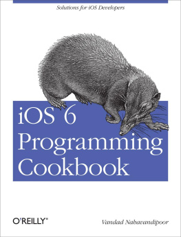 Vandad Nahavandipoor - iOS 6 Programming Cookbook