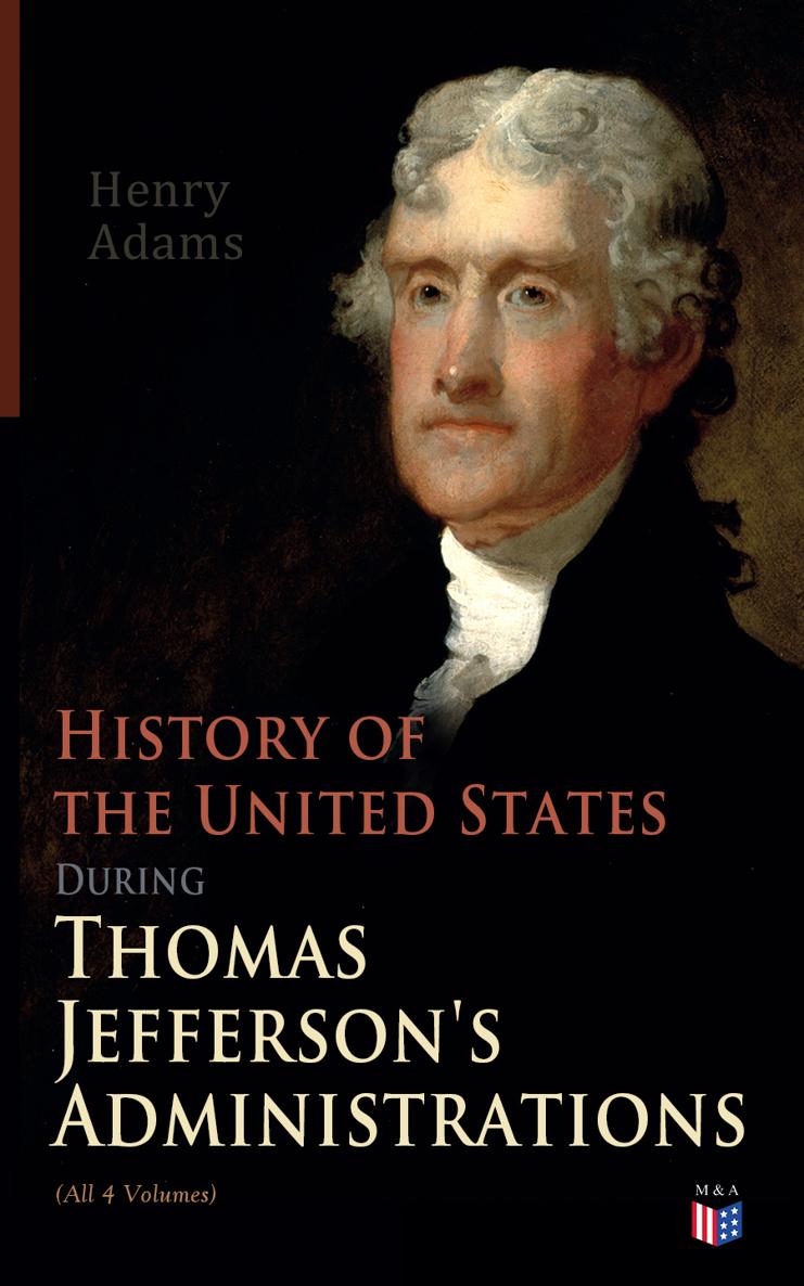 Henry Adams History of the United States During Thomas Jeffersons - photo 1