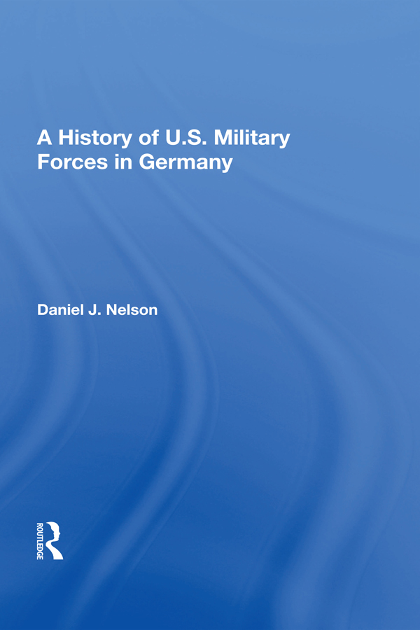 A History of US Military Forces in Germany About the Book and Author Since - photo 1