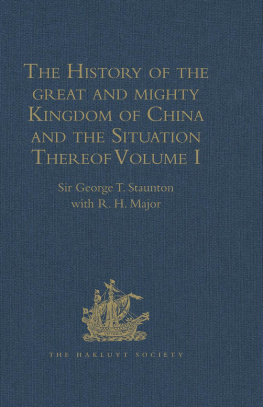 Richard Henry Major The History of the Great and Mighty Kingdom of China and the Situation Thereof Volume I