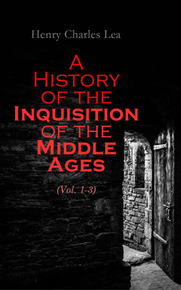 Henry Charles Lea A History of the Inquisition of the Middle Ages (Vol. 1-3)