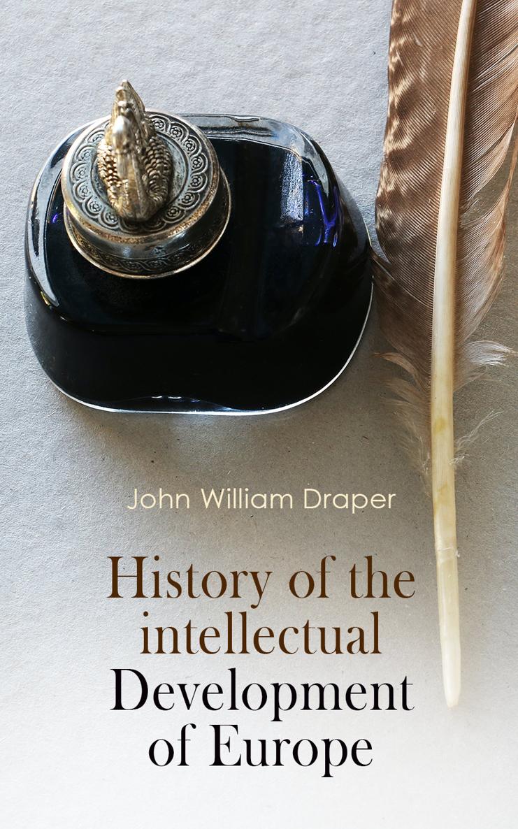 John William Draper History of the Intellectual Development of Europe - photo 1