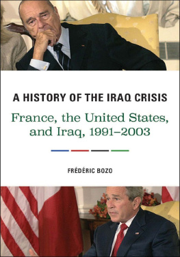 Frédéric Bozo A History of the Iraq Crisis: France, the United States, and Iraq, 1991-2003