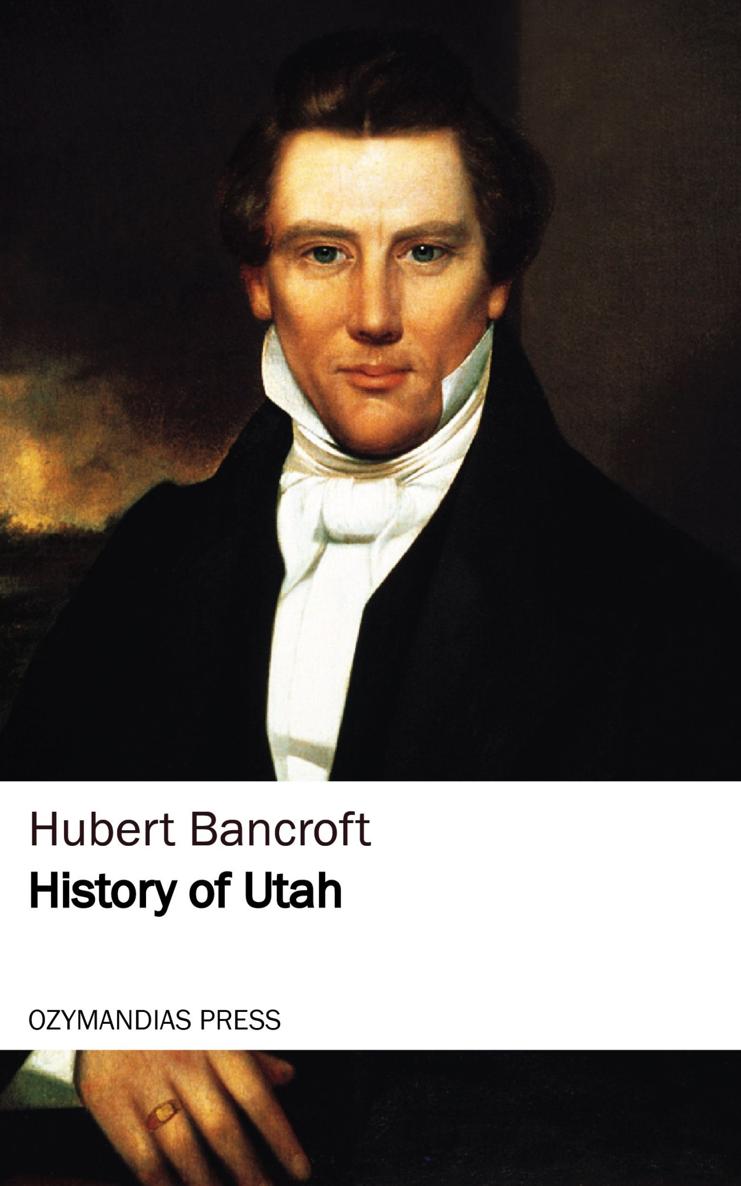 History of Utah Hubert Bancroft OZYMANDIAS PRESS Thank you for reading If you - photo 1